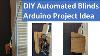 Window Blind Closer Opener Arduino Project Idea Simple Easy